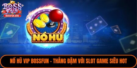 Nổ Hũ VIP Bossfun